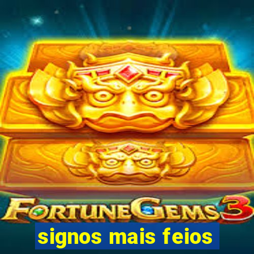 signos mais feios